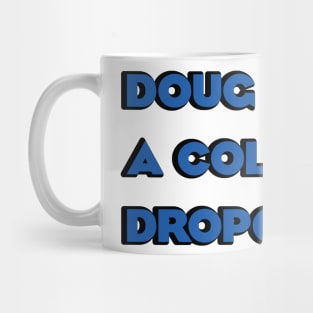 Doug Ford is a College Dropout Mug